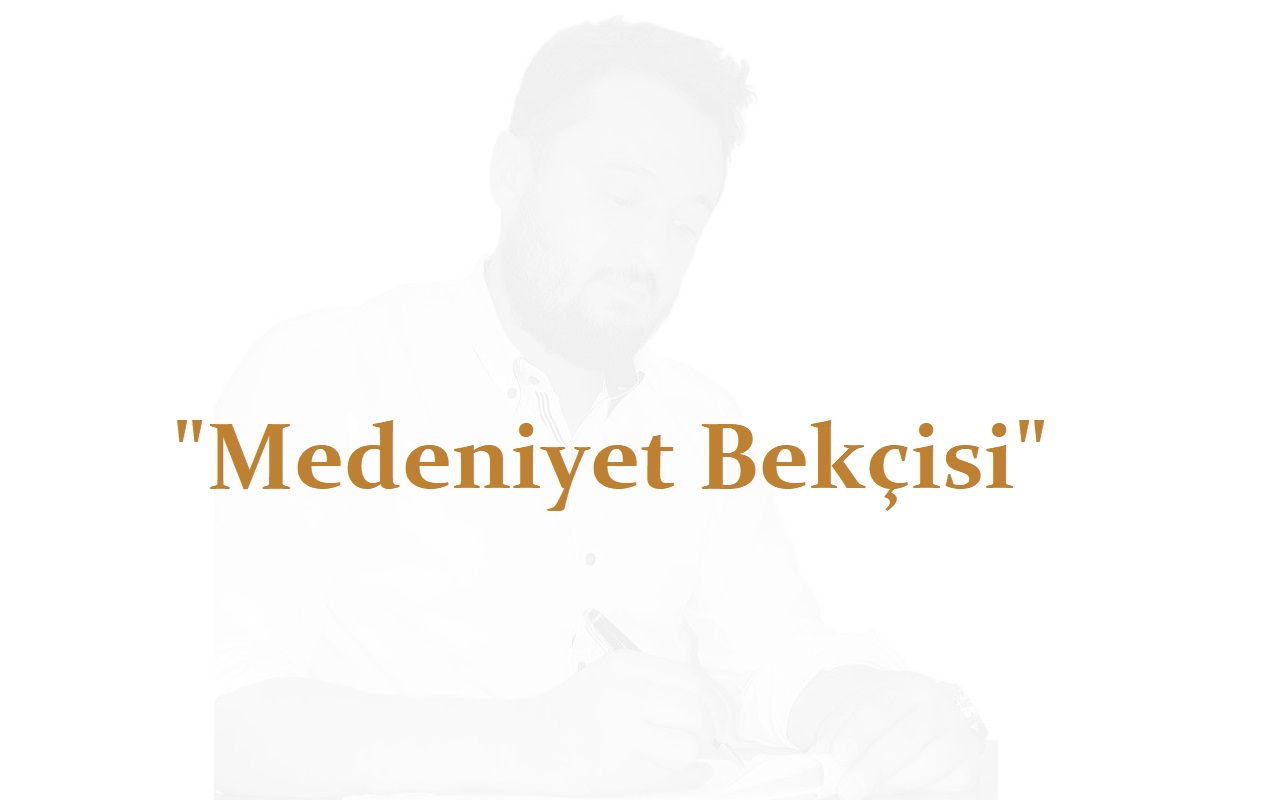 Necip YILDIRIM - Medeniyet Bekçisi - Şiir - Serazat.com